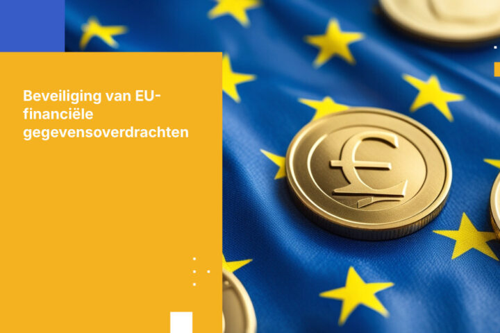 Hoe klantgegevensoverdracht tussen Franse en EU-financiële instellingen te beveiligen