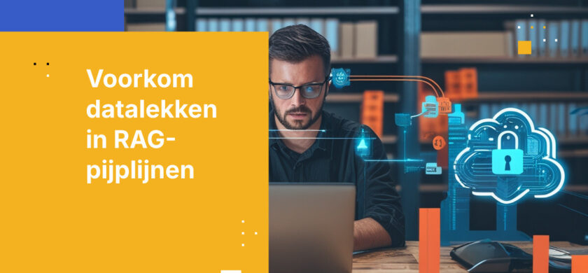 Hoe voorkom je ongeautoriseerd datalekken in RAG-pijplijnen