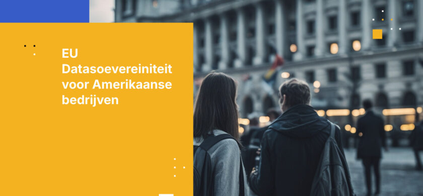 Hoe Amerikaanse bedrijven kunnen voldoen aan EU-datasoevereiniteitwetten bij het bedienen van Europese klanten