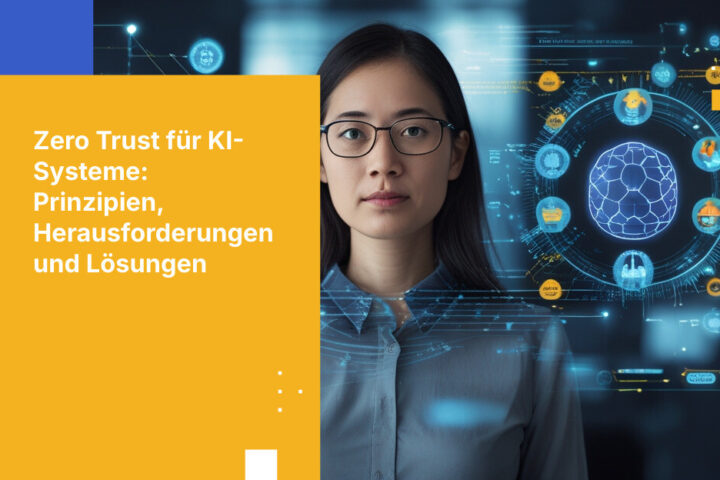 Zero Trust für KI-Systeme: Warum die gleichen Prinzipien gelten – und wo sie an ihre Grenzen stoßen