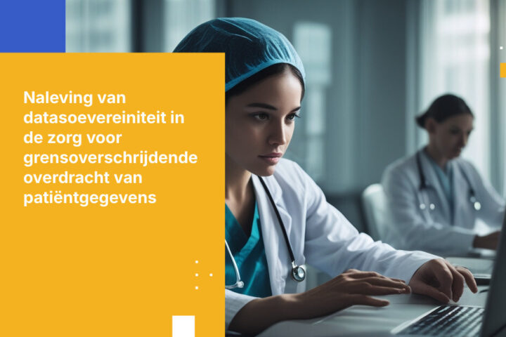 Zorggegevenssoevereiniteit: Vereisten voor het overdragen van patiëntgegevens over landsgrenzen