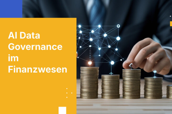 KI-Daten-Governance für Finanzdienstleister: Was Führungskräfte über Risikomanagement und Compliance wissen müssen