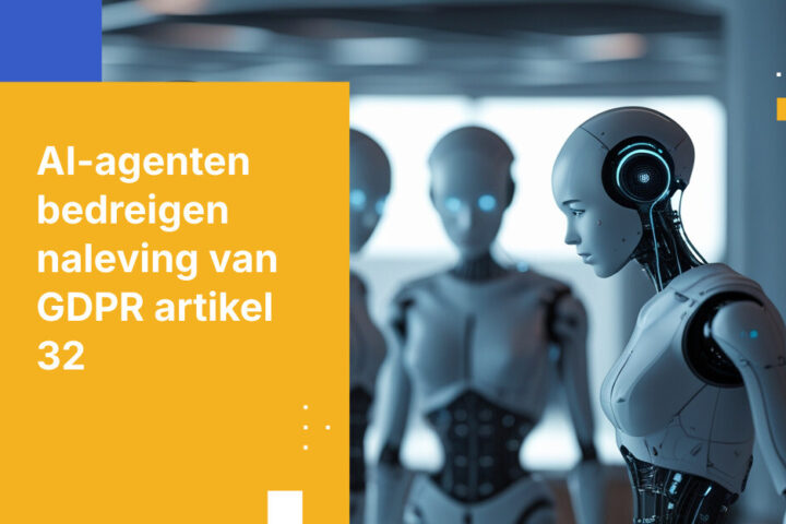 AI Agents hebben zojuist uw GDPR Artikel 32-beveiligingsstatus doorbroken
