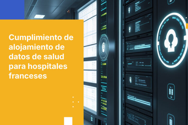 Cómo cumplen los hospitales franceses con los requisitos de alojamiento de datos de salud