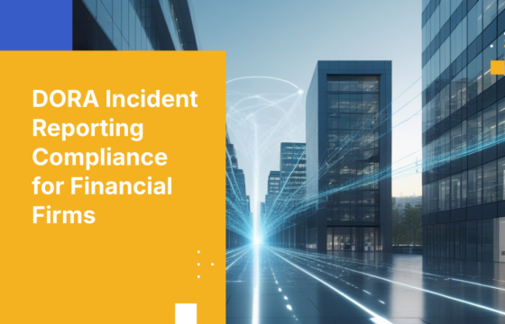 DORA Incident Reporting Compliance for Financial Firms