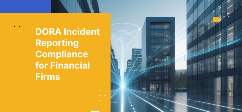DORA Incident Reporting Compliance for Financial Firms