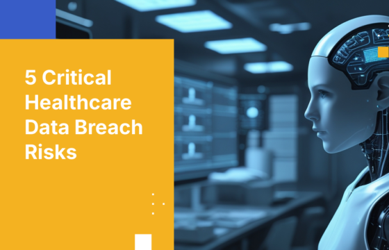 5 Critical Healthcare Data Breach Risks