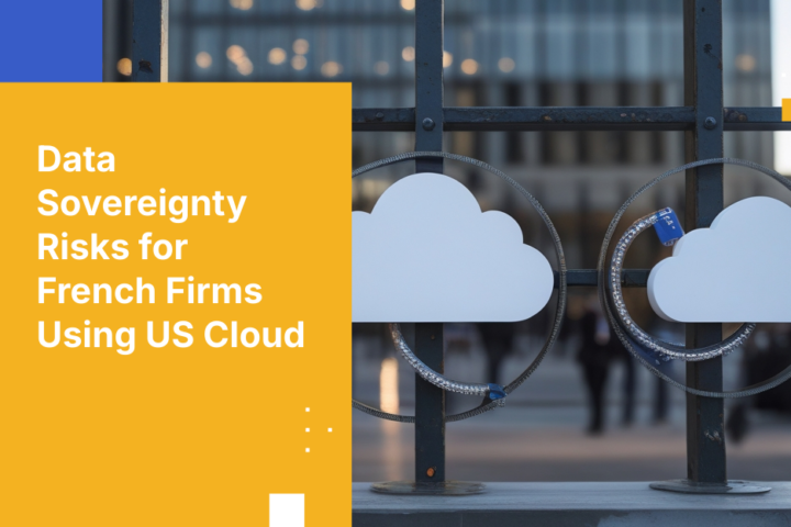 Data Sovereignty Risks for French Firms Using US Cloud
