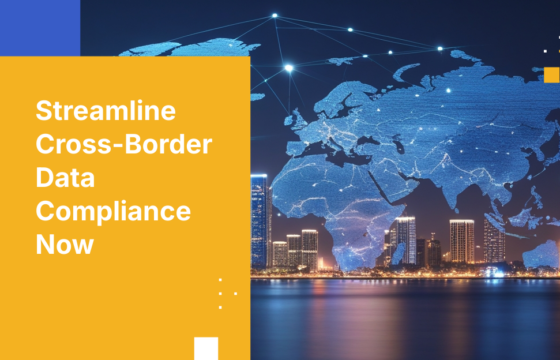 Streamline Cross-Border Data Compliance Now