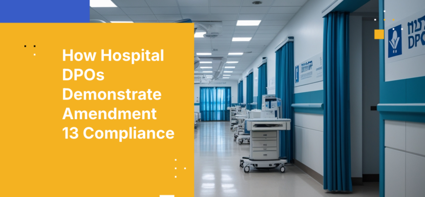 How Hospital DPOs Demonstrate Amendment 13 Compliance