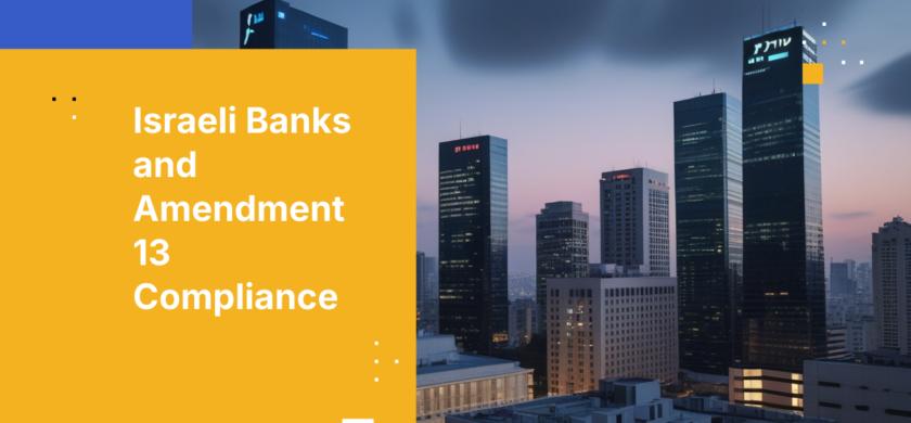 Israeli Banks and Amendment 13 Compliance