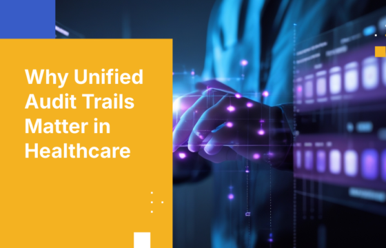 Why Unified Audit Trails Matter in Healthcare