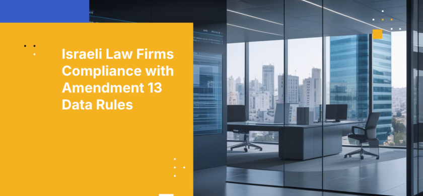 Israeli Law Firms Compliance with Amendment 13 Data Rules