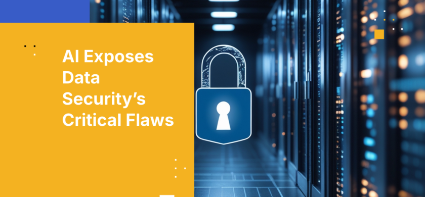 AI Exposes Data Security’s Critical Flaws