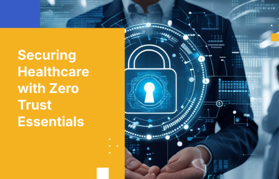 Securing Healthcare with Zero Trust Essentials