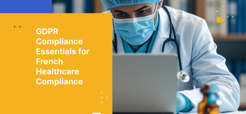GDPR Compliance Essentials for French Healthcare Compliance