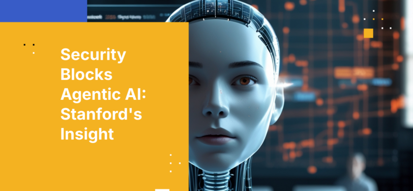 Security Blocks Agentic AI: Stanford's Insight