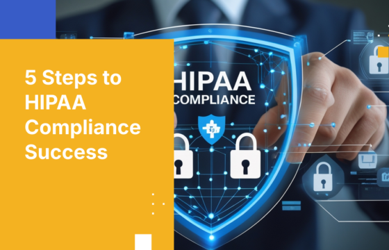5 Steps to HIPAA Compliance Success