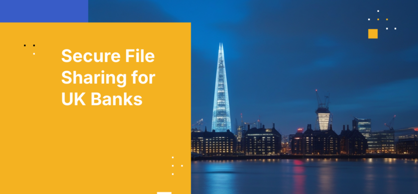 Secure File Sharing for UK Banks