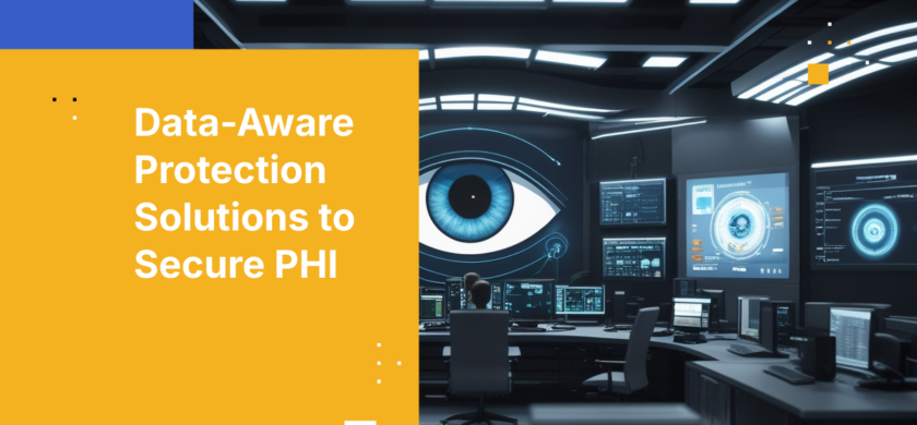 Data-Aware Protection Solutions to Secure PHI