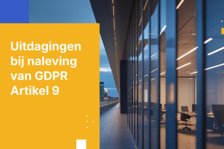 GDPR Artikel 9 vereisten voor Belgische zorgaanbieders: operationele naleving en gegevensbescherming