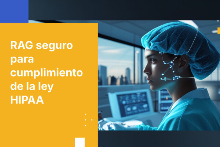 Cómo habilitar RAG para historiales médicos sin infringir la ley HIPAA