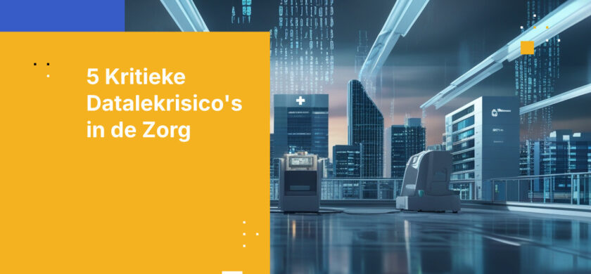 Top 5 Datalekrisico’s bij zorgorganisaties en hoe u de blootstelling kunt beperken