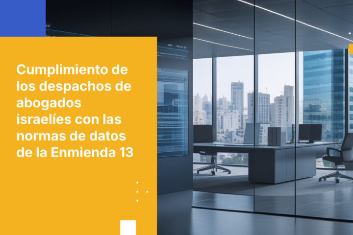 Cómo los despachos de abogados israelíes protegen los datos de sus clientes según la Enmienda 13