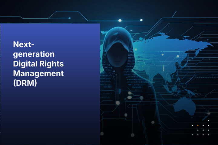 Next-generation Digital Rights Management (DRM)