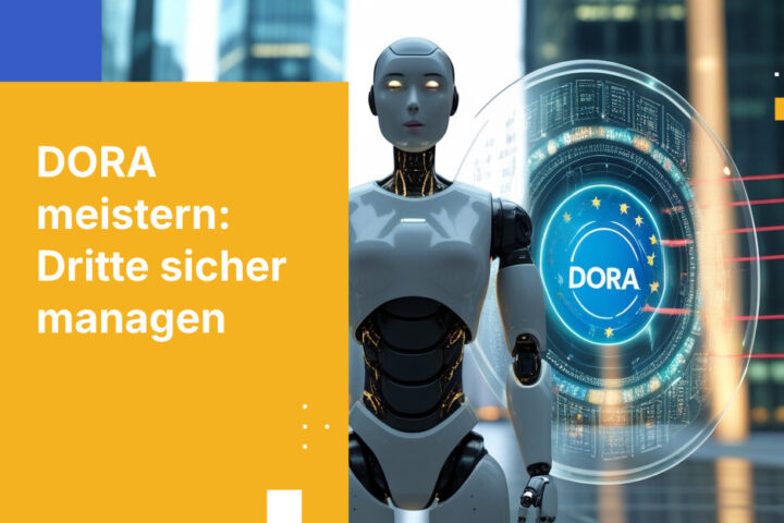 Wie Sie das Third-Party Risk Management gemäß DORA umsetzen