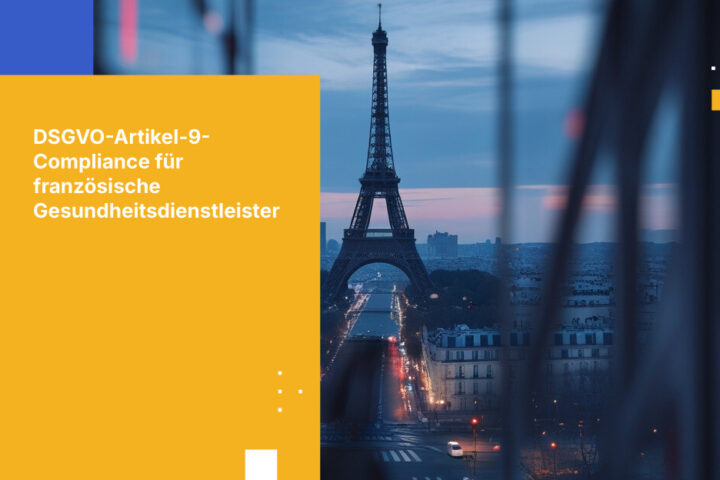 Was Gesundheitsdienstleister in Frankreich über DSGVO Artikel 9 wissen müssen