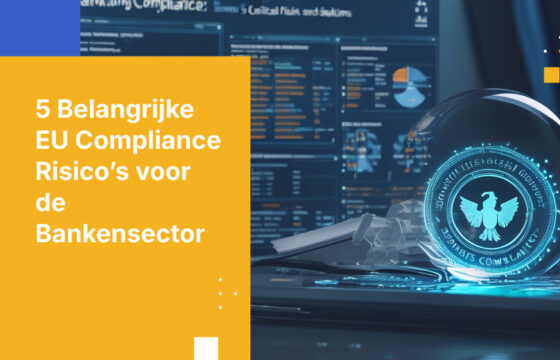 Top 5 compliance risico’s voor banken onder nieuwe EU-regelgeving