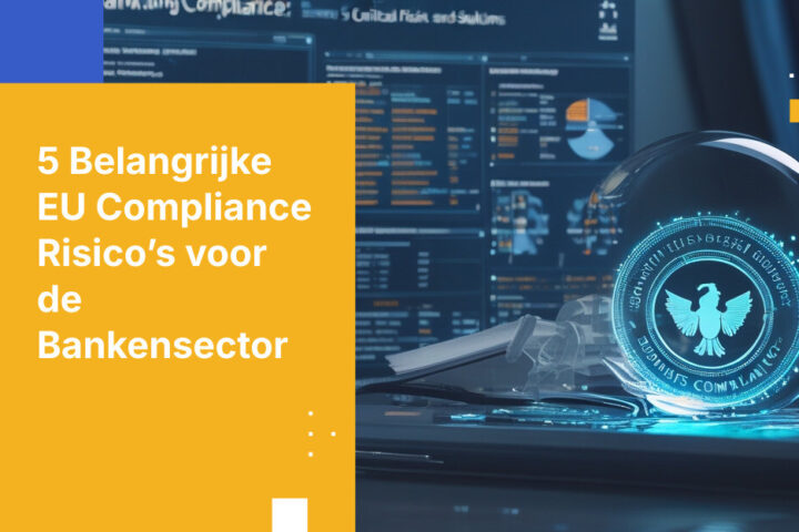Top 5 compliance risico’s voor banken onder nieuwe EU-regelgeving