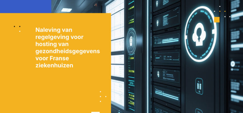 Hoe Franse ziekenhuizen voldoen aan de vereisten voor het hosten van gezondheidsgegevens