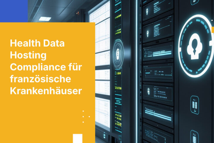 Wie französische Krankenhäuser die Anforderungen an das Hosting von Gesundheitsdaten erfüllen
