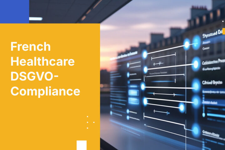 DSGVO-Compliance-Anforderungen für französische Gesundheitsdienstleister
