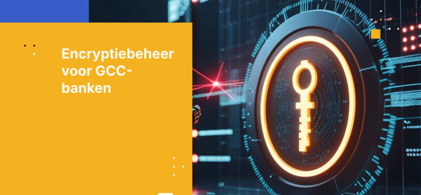 Beste practices voor encryptiesleutelbeheer in de GCC-bankensector