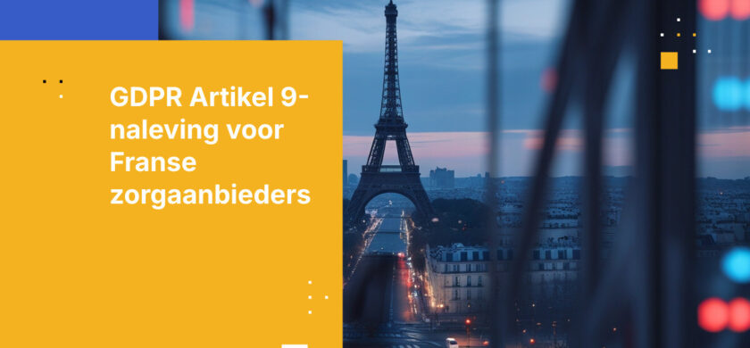 Wat zorgverleners moeten weten over GDPR Artikel 9 in Frankrijk