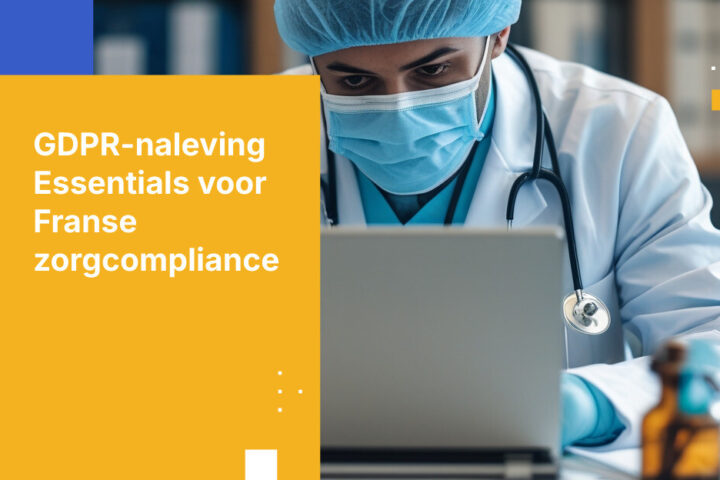 GDPR-nalevingsvereisten voor Franse zorgaanbieders