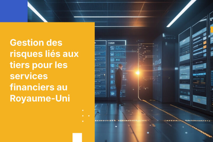Bonnes pratiques pour la gestion des risques liés aux tiers dans les services financiers au Royaume-Uni