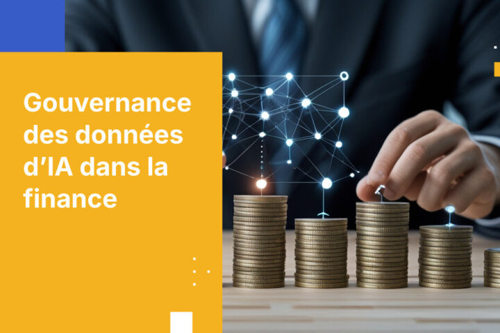 Gouvernance des données pour l’IA dans les services financiers : ce que les dirigeants doivent savoir pour gérer les risques et assurer la conformité