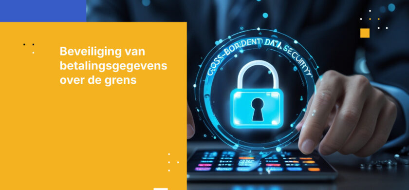 Beste practices voor het beveiligen van grensoverschrijdende betalingsgegevens in de financiële sector