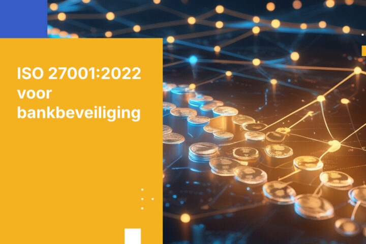 ISO 27001:2022-controles implementeren voor bankactiviteiten