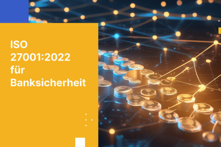 Wie Sie ISO 27001:2022-Kontrollen für Bankbetriebe implementieren