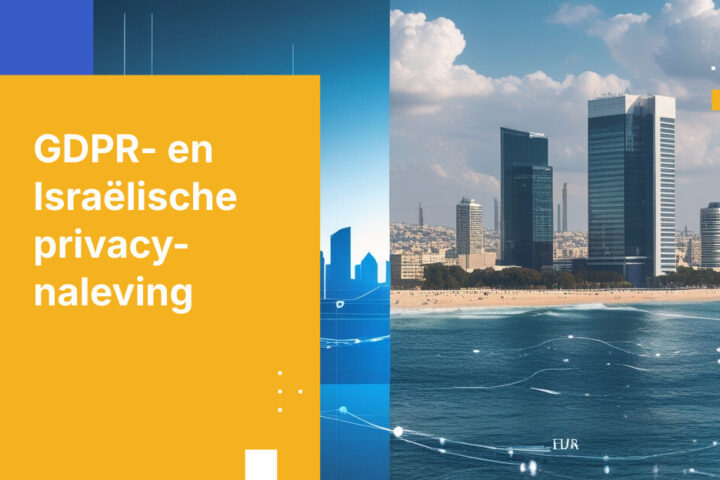 Hoe wereldwijde ondernemingen Israëlisch Amendement 13 afstemmen op GDPR-naleving