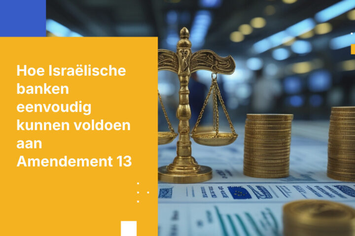 Hoe Israëlische banken kunnen voldoen aan Amendement 13 zonder hun kernsystemen te vervangen