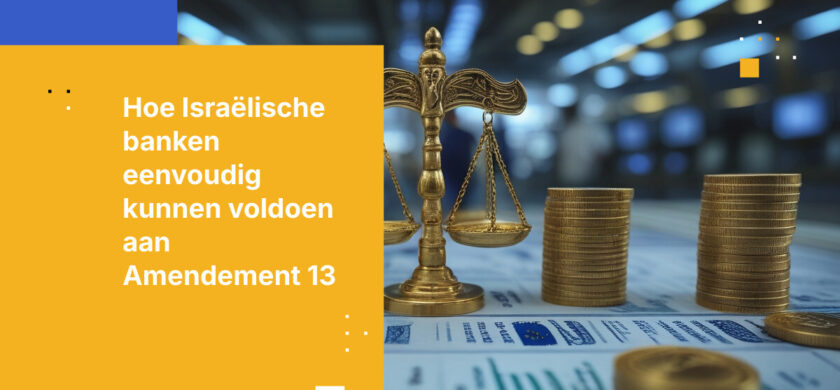Hoe Israëlische banken kunnen voldoen aan Amendement 13 zonder hun kernsystemen te vervangen
