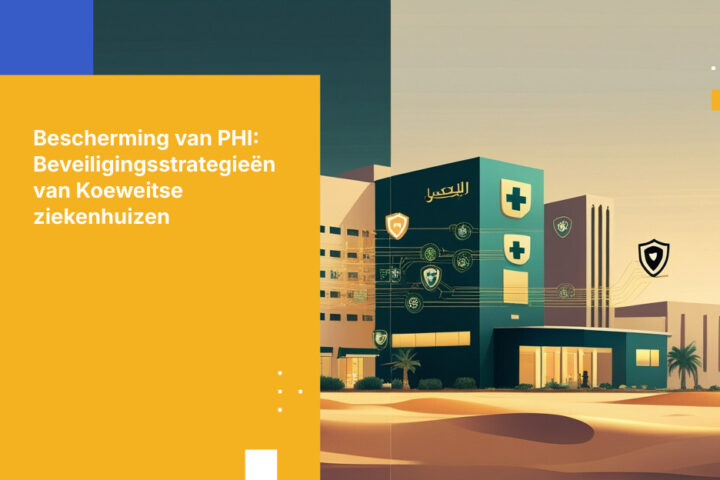 Wat ziekenhuizen in Koeweit moeten weten over de beveiliging en encryptie van PHI