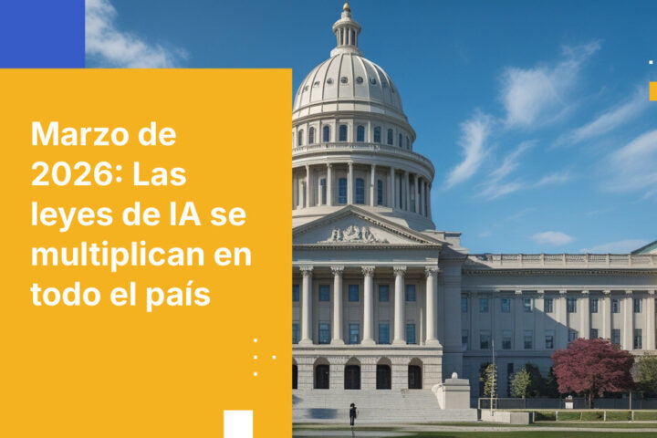Aumento de la legislación estatal sobre IA: perspectivas de cumplimiento para marzo de 2026