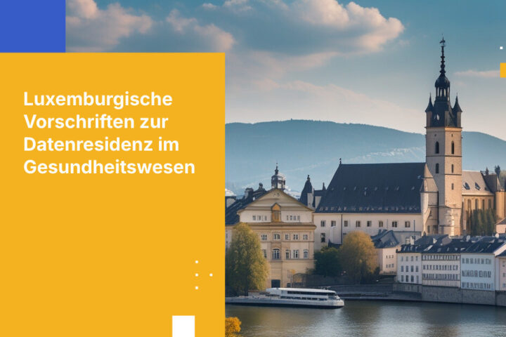 Datenresidenz im luxemburgischen Gesundheitswesen: Was medizinische Einrichtungen wissen müssen